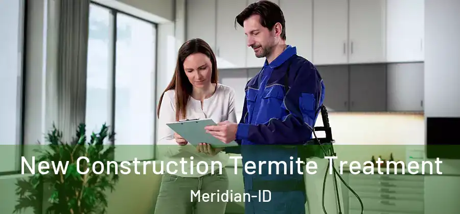 New Construction Termite Treatment Meridian-ID